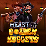 Heist for the Golden Nuggets